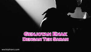 Genjot Enak Dengan Teh Sarah