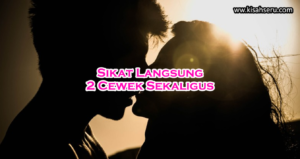 Sikat Langsung 2 Cewek Sekaligus