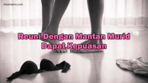 Reuni Dengan Mantan Murid Dapat Kepuasan