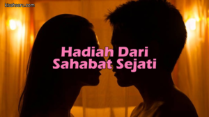 Hadiah Dari Sahabat Sejati