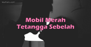 Mobil Merah Tetangga Sebelah