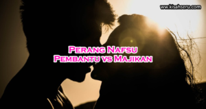 Perang Nafsu Pembantu vs Majikan