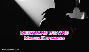 MertuaKu BuatKu Mabuk Kepayang