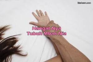 Hangat Nya Tubuh Mbak Nia