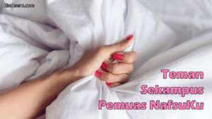 Teman Sekampus Pemuas NafsuKu