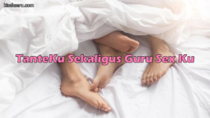 TanteKu Sekaligus Guru Sex Ku