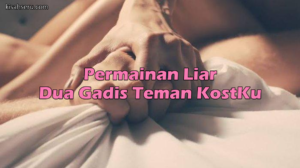 Permainan Liar Dua Gadis Teman KostKu