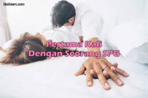 Pertama Kali Dengan Seorang SPG